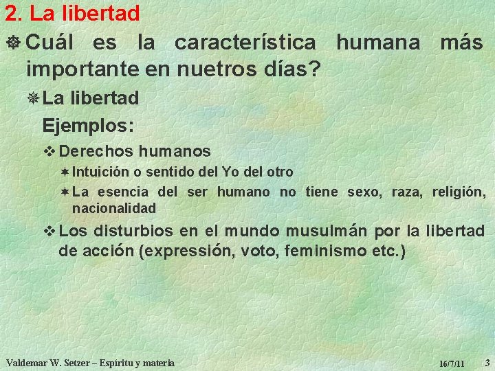 2. La libertad ] Cuál es la característica humana más importante en nuetros días?