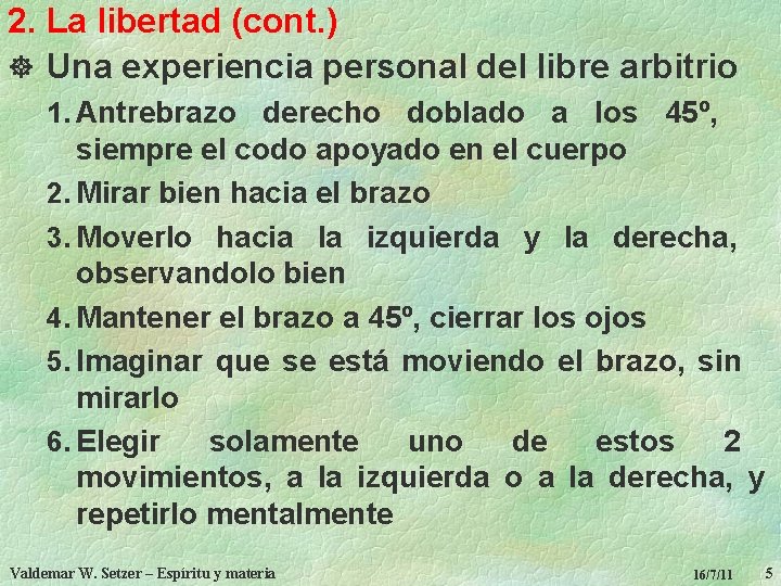 2. La libertad (cont. ) ] Una experiencia personal del libre arbitrio 1. Antrebrazo