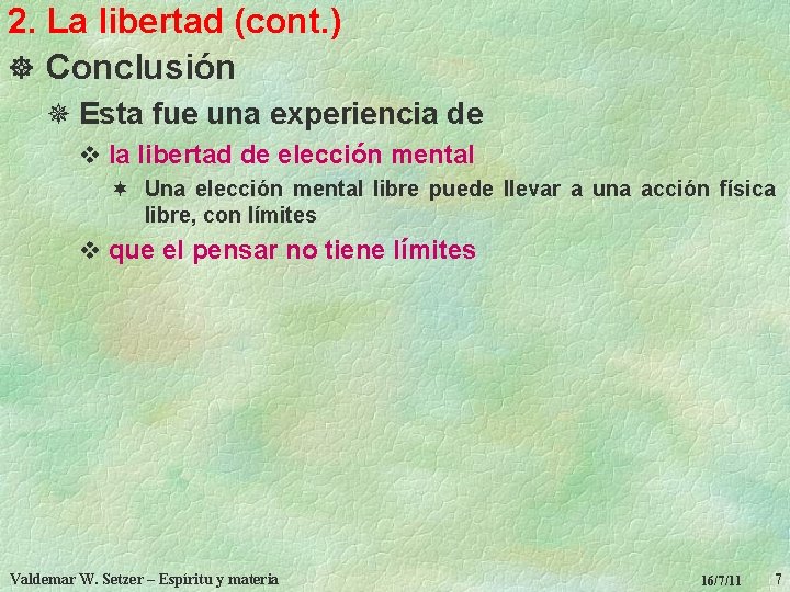 2. La libertad (cont. ) ] Conclusión ¯ Esta fue una experiencia de v