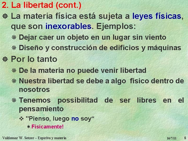 2. La libertad (cont. ) ] La materia física está sujeta a leyes físicas,