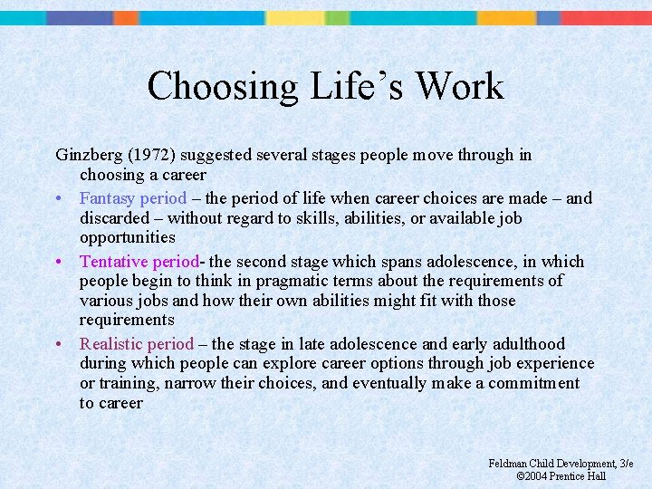 Choosing Life’s Work Ginzberg (1972) suggested several stages people move through in choosing a