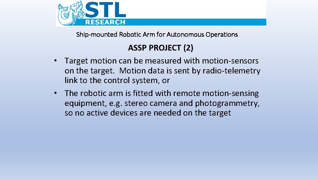 Ship-mounted Robotic Arm for Autonomous Operations ASSP PROJECT (2) • Target motion can be
