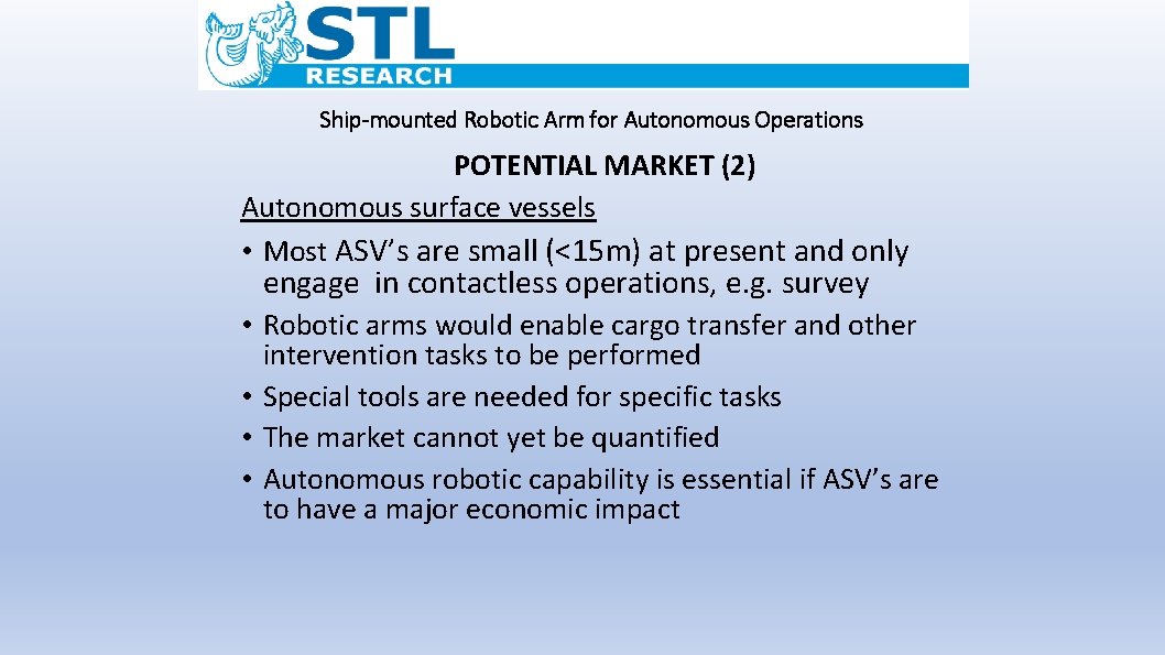 Ship-mounted Robotic Arm for Autonomous Operations POTENTIAL MARKET (2) Autonomous surface vessels • Most
