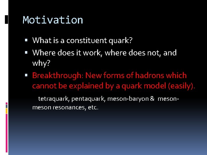 Motivation What is a constituent quark? Where does it work, where does not, and