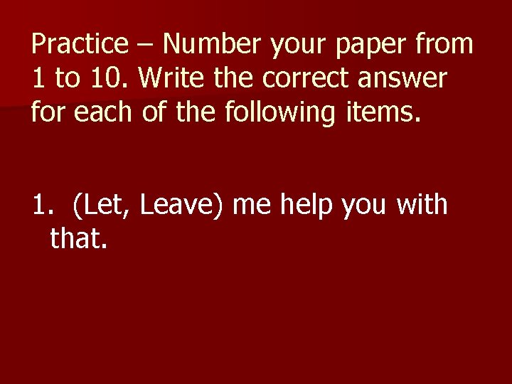 Practice – Number your paper from 1 to 10. Write the correct answer for