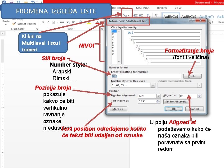 PROMENA IZGLEDA LISTE Klikni na Multilevel listu i izaberi NIVOI Stil broja – Number PROMENA IZGLEDA LISTE Klikni na Multilevel listu i izaberi NIVOI Stil broja – Number