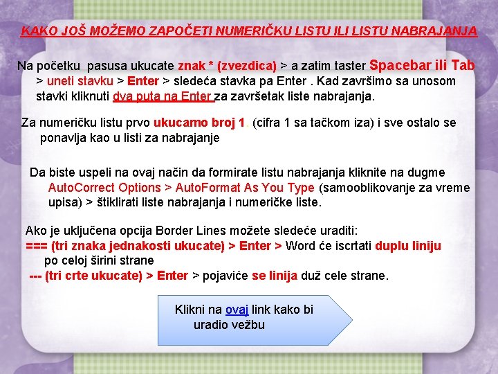 KAKO JOŠ MOŽEMO ZAPOČETI NUMERIČKU LISTU ILI LISTU NABRAJANJA Na početku pasusa ukucate znak KAKO JOŠ MOŽEMO ZAPOČETI NUMERIČKU LISTU ILI LISTU NABRAJANJA Na početku pasusa ukucate znak
