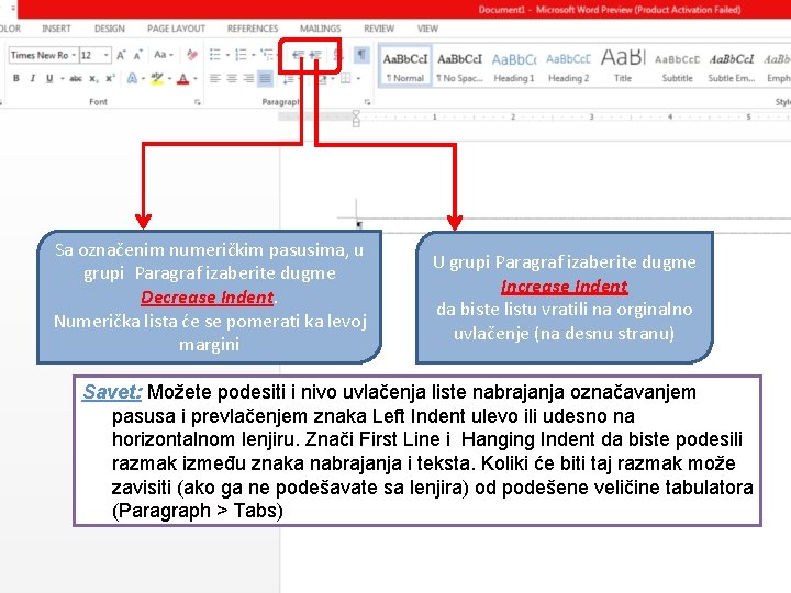 Sa označenim numeričkim pasusima, u grupi Paragraf izaberite dugme Decrease Indent. Numerička lista će Sa označenim numeričkim pasusima, u grupi Paragraf izaberite dugme Decrease Indent. Numerička lista će