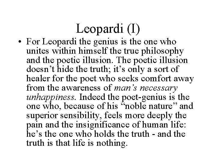 Leopardi (I) • For Leopardi the genius is the one who unites within himself