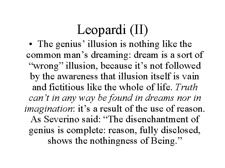 Leopardi (II) • The genius’ illusion is nothing like the common man’s dreaming: dream