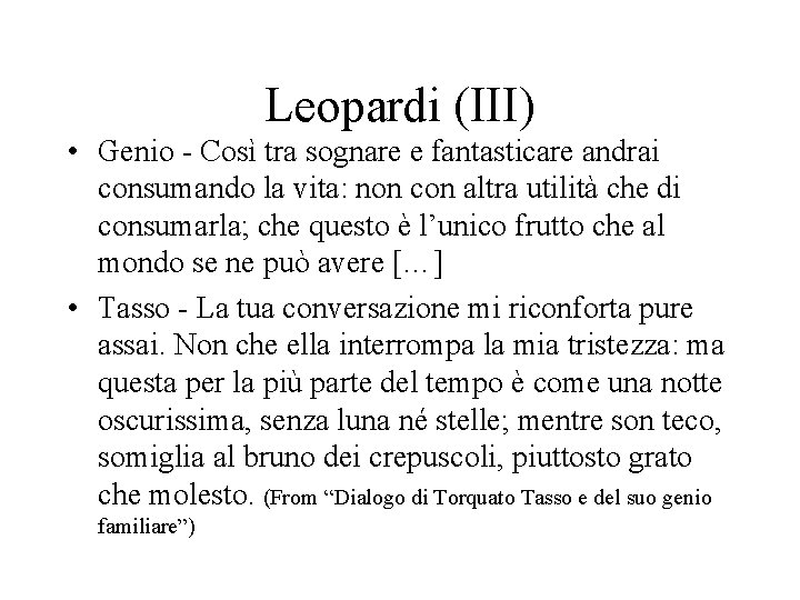 Leopardi (III) • Genio - Così tra sognare e fantasticare andrai consumando la vita: