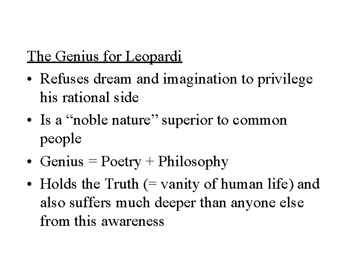 The Genius for Leopardi • Refuses dream and imagination to privilege his rational side