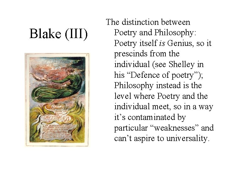Blake (III) The distinction between Poetry and Philosophy: Poetry itself is Genius, so it