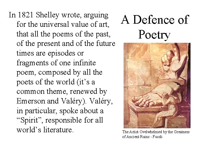 In 1821 Shelley wrote, arguing for the universal value of art, that all the
