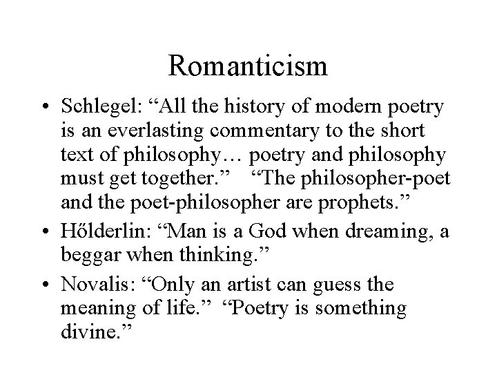 Romanticism • Schlegel: “All the history of modern poetry is an everlasting commentary to