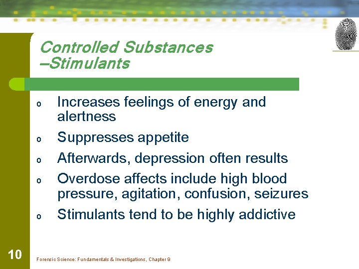 Controlled Substances —Stimulants o o o 10 Increases feelings of energy and alertness Suppresses