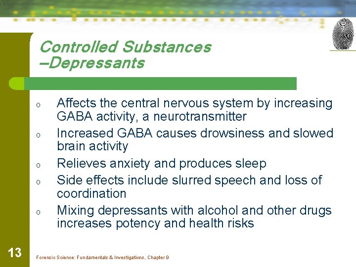 Controlled Substances —Depressants o o o 13 Affects the central nervous system by increasing