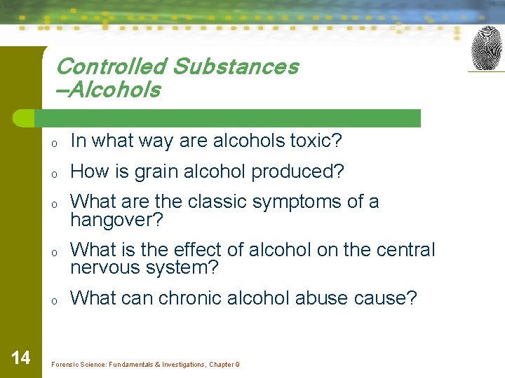 Controlled Substances —Alcohols o In what way are alcohols toxic? o How is grain