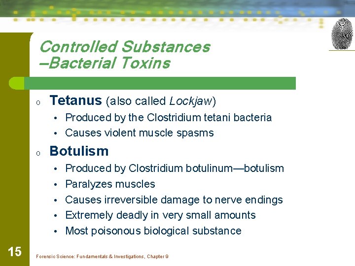 Controlled Substances —Bacterial Toxins o Tetanus (also called Lockjaw) • Produced by the Clostridium