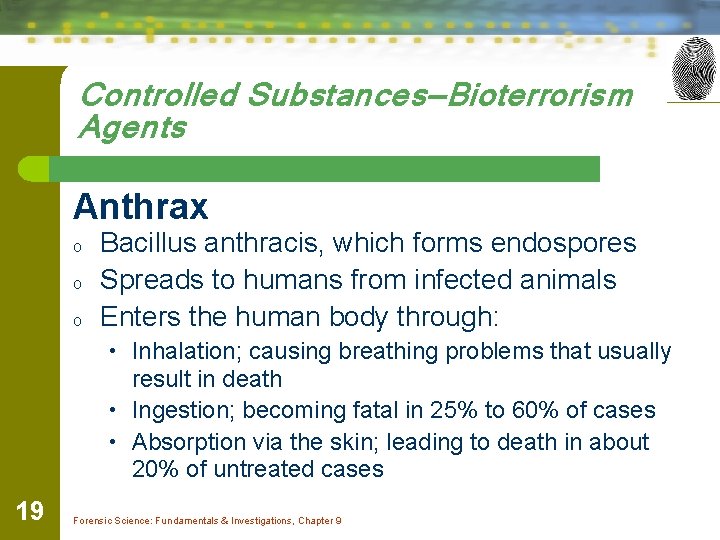 Controlled Substances—Bioterrorism Agents Anthrax o o o Bacillus anthracis, which forms endospores Spreads to