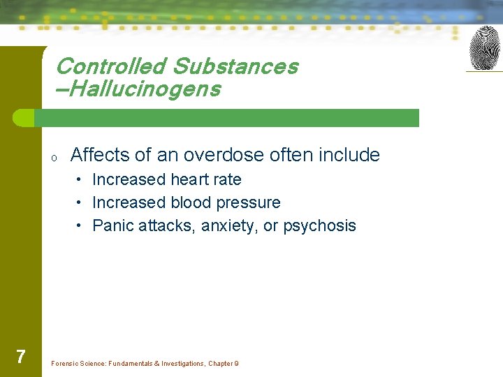 Controlled Substances —Hallucinogens o Affects of an overdose often include • Increased heart rate