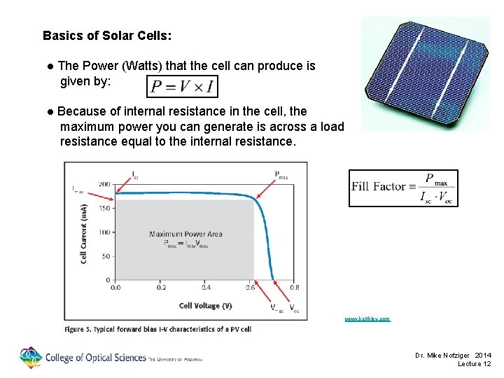 Basics of Solar Cells: ● The Power (Watts) that the cell can produce is