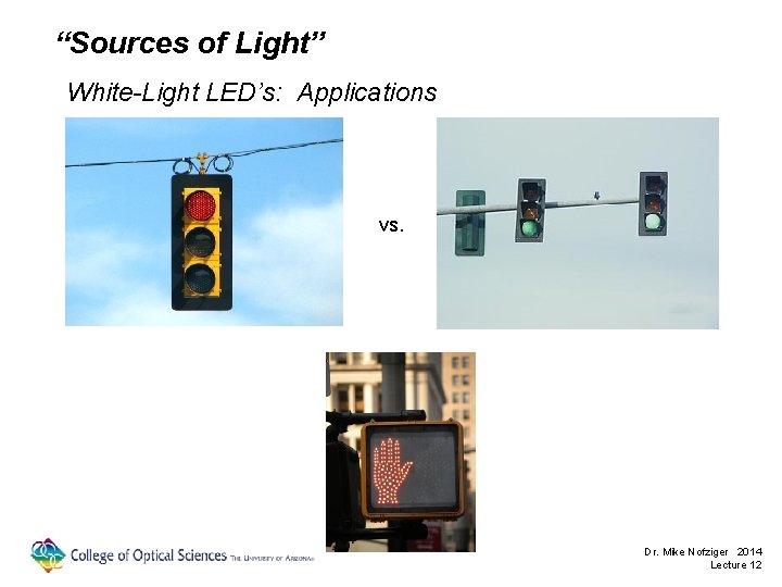 “Sources of Light” White-Light LED’s: Applications vs. Dr. Mike Nofziger 2014 Lecture 12 