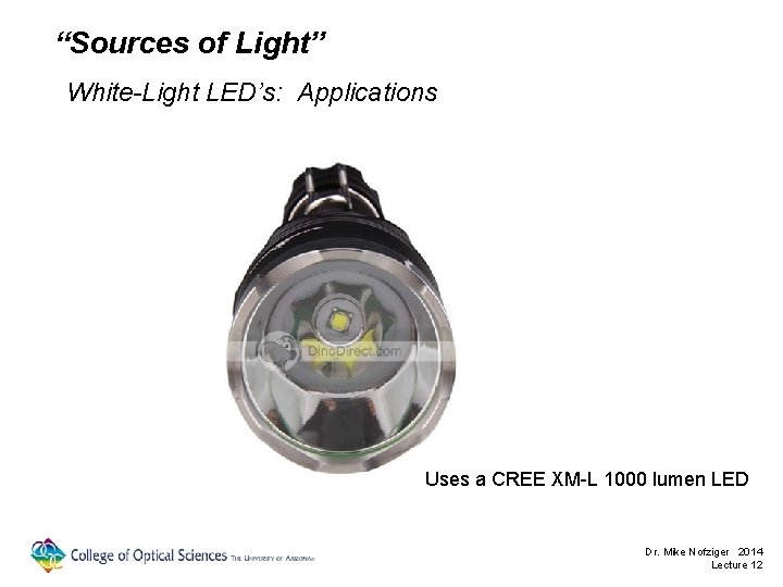 “Sources of Light” White-Light LED’s: Applications Uses a CREE XM-L 1000 lumen LED Dr.