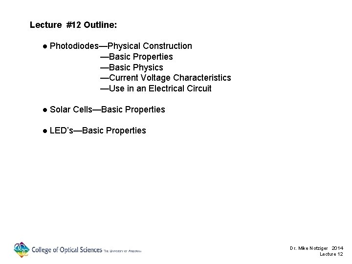 Lecture #12 Outline: ● Photodiodes—Physical Construction —Basic Properties —Basic Physics —Current Voltage Characteristics —Use