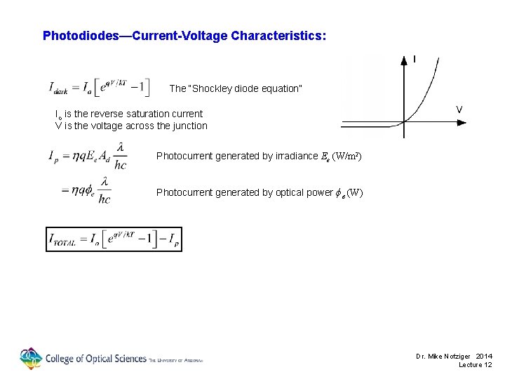 Photodiodes—Current-Voltage Characteristics: The “Shockley diode equation” Io is the reverse saturation current V is