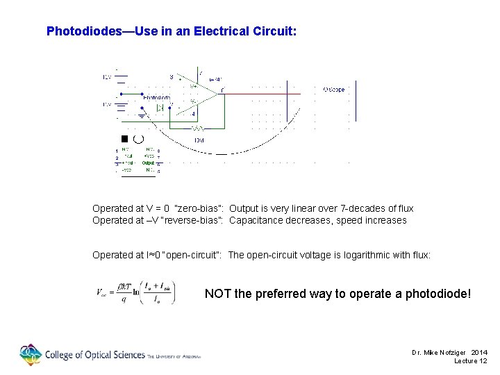 Photodiodes—Use in an Electrical Circuit: Operated at V = 0 “zero-bias”: Output is very