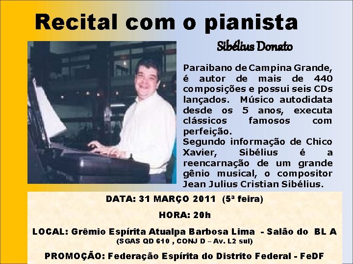 Recital com o pianista Sibélius Donato Paraibano de Campina Grande, é autor de mais