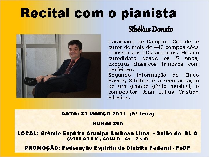 Recital com o pianista Sibélius Donato Paraibano de Campina Grande, é autor de mais