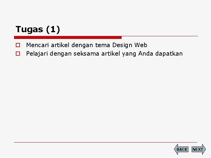 Tugas (1) o Mencari artikel dengan tema Design Web o Pelajari dengan seksama artikel