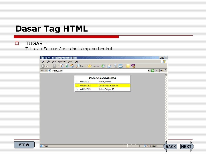 Dasar Tag HTML o TUGAS 1 Tuliskan Source Code dari tampilan berikut: VIEW BACK