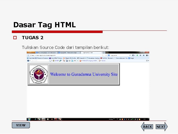 Dasar Tag HTML o TUGAS 2 Tuliskan Source Code dari tampilan berikut: VIEW BACK