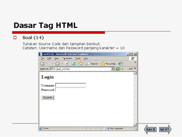 Dasar Tag HTML o Soal (14) Tuliskan Source Code dari tampilan berikut: Catatan: Username
