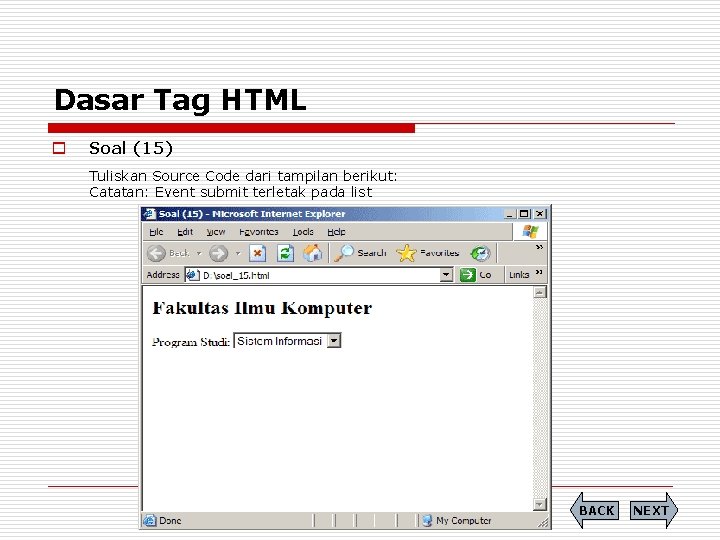 Dasar Tag HTML o Soal (15) Tuliskan Source Code dari tampilan berikut: Catatan: Event