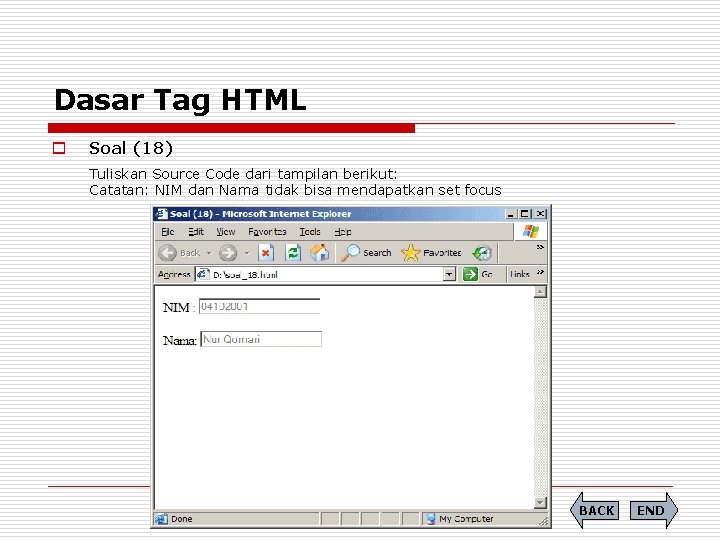 Dasar Tag HTML o Soal (18) Tuliskan Source Code dari tampilan berikut: Catatan: NIM
