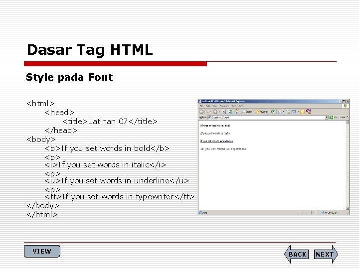 Dasar Tag HTML Style pada Font <html> <head> <title>Latihan 07</title> </head> <body> <b>If you