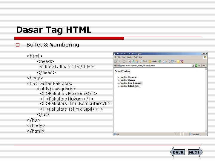 Dasar Tag HTML o Bullet & Numbering <html> <head> <title>Latihan 11</title> </head> <body> <h