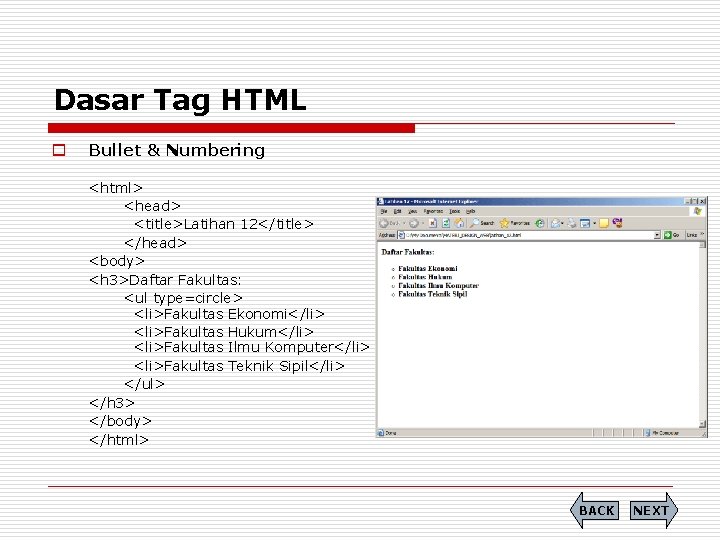 Dasar Tag HTML o Bullet & Numbering <html> <head> <title>Latihan 12</title> </head> <body> <h