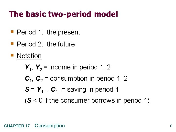 The basic two-period model § Period 1: the present § Period 2: the future