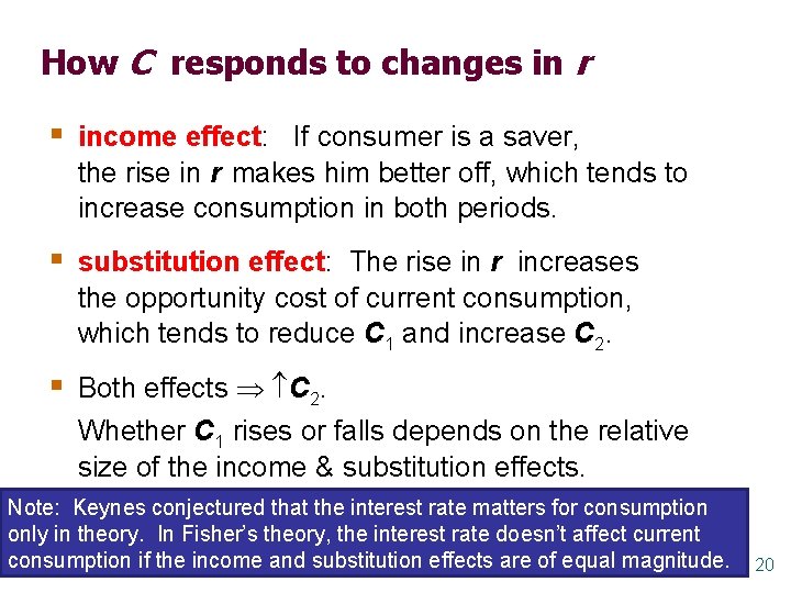 How C responds to changes in r § income effect: If consumer is a