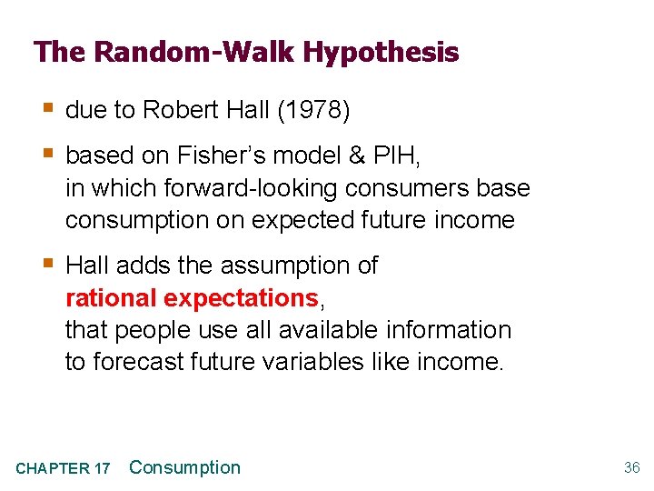 The Random-Walk Hypothesis § due to Robert Hall (1978) § based on Fisher’s model