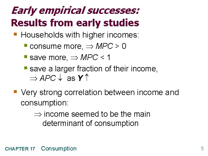 Early empirical successes: Results from early studies § Households with higher incomes: § consume