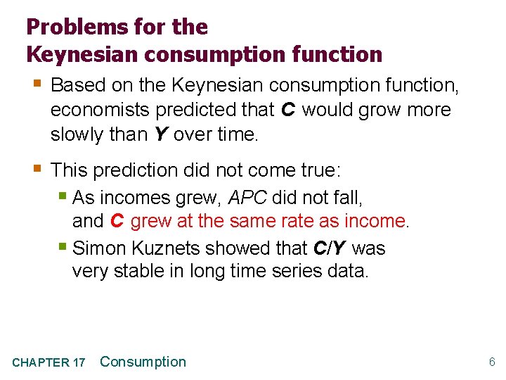 Problems for the Keynesian consumption function § Based on the Keynesian consumption function, economists