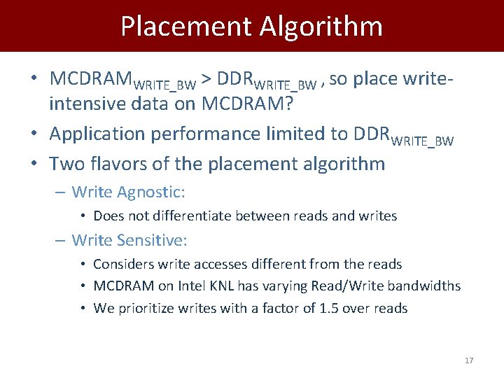 Placement Algorithm • MCDRAMWRITE_BW > DDRWRITE_BW , so place writeintensive data on MCDRAM? •