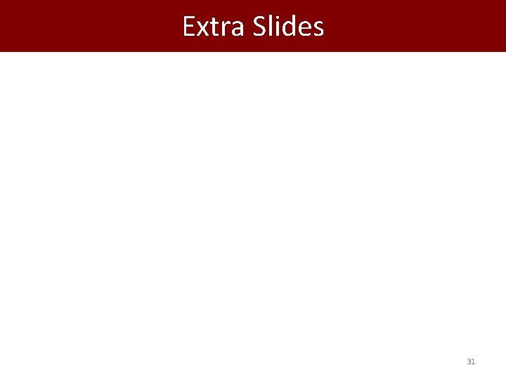 Extra Slides 31 
