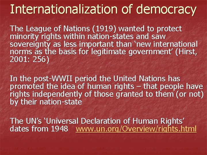 Internationalization of democracy The League of Nations (1919) wanted to protect minority rights within